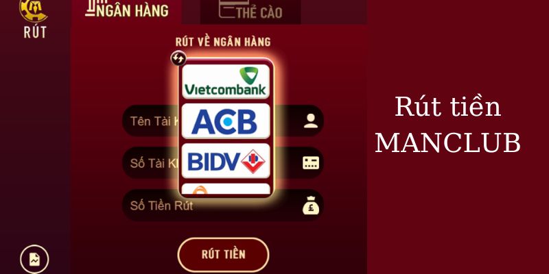 Rút tiền ManClub – Nhanh chóng, an toàn, bảo mật tối đa 2 Tham khảo cách rút tiền ManClub cược thủ thích hiện nay