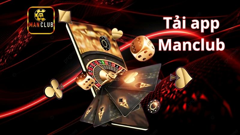 Tải app ManClub – Truy cập cá cược giải trí mọi lúc mọi nơi 2 Lý do hội viên nên chọn tải app ManClub để chơi cá cược